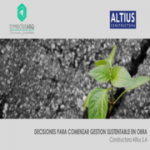 Decisiones para comenzar gestión sustentable en obra de Constructora Altius