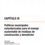 Capítulo IX. Políticas municipales estandarizadas para el manejo sustentable de residuos de construcción y demolición