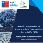 Gestión Sustentable de Residuos de la Construcción y Demolición (RCD)